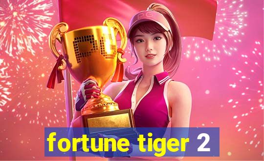 fortune tiger 2